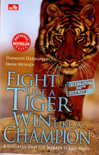 Image of Fight Like a Tiger, Win Like a Champion : 8 Kekuatan Dahsyat Meraih Sukses Sejati