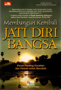 Image of Membangun kembali Jati Diri Bangsa : Peran penting Karakter dan Hasrat untuk Berubah